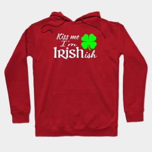 Kiss Me Im Irishish Hoodie